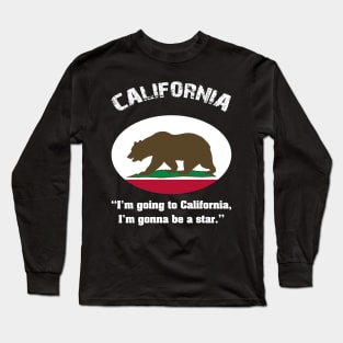 Bear Flag, Flag of California, Grizzly bear, “I’m going to California, I’m gonna be a star.” Long Sleeve T-Shirt